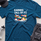 earned all of it T-shirt