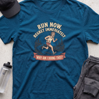 run now regret immeadiately T-shirt