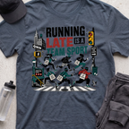 running late is a team sport  T-shirt