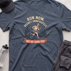 run now regret immeadiately T-shirt
