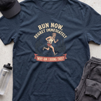 run now regret immeadiately T-shirt