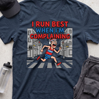 i run best when  T-shirt