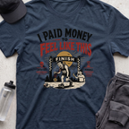i paid money shirt T-shirt