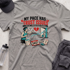 my pace has trust issues T-shirt