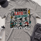 running late is a team sport  T-shirt