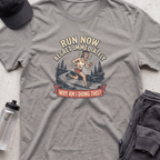 run now regret immeadiately T-shirt
