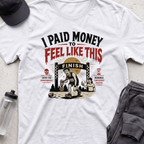 i paid money shirt T-shirt